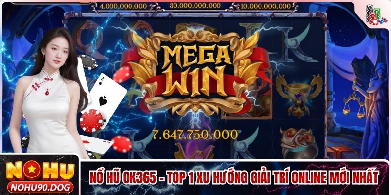 Nổ Hũ OK365 - Top 1 Xu Hướng Giải Trí Online Mới Nhất