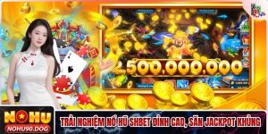 Trải Nghiệm Nổ hũ SHBET Đỉnh Cao, Săn Jackpot Khủng